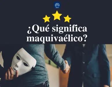 Qu Significa Maquiav Lico Concepto Y Ejemplos