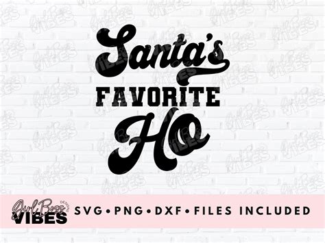 Santa S Favorite Ho SVG PNG DXF Girl Boss Vibes