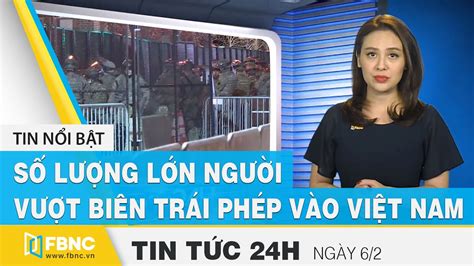 Tin Tức 24h Mới Nhất Hôm Nay 62 Số Lượng Lớn Người Vượt Biên Trái