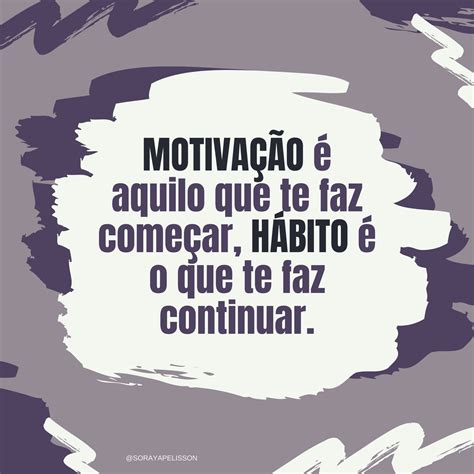 Motivação é aquilo que te faz começar