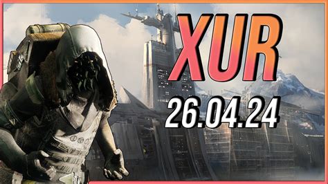 Xur Am 26 04 24 Kurzmeinung Zum Sunset Thema Wo Ist Xur