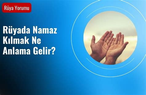 Rüyada Namaz Kılmak Ne Anlama Gelir Abdest Ve Cami Meraklı Kadınlar