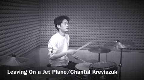 Leaving On A Jet Plane Chantal Kreviazuk Drum Cover Youtube