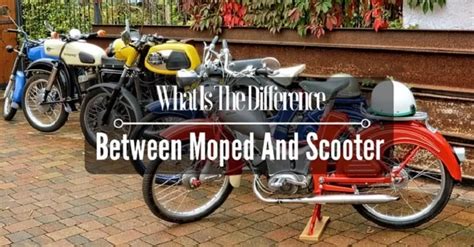 What Is The Difference Between Moped And Scooter