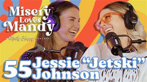 Jessie Jetski Johnson On Misery Loves Mandy Ep 55 Youtube