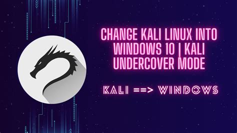 How To Change Kali Linux Into Windows 10 Kali Undercover Mode Youtube