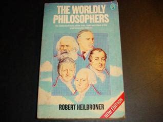 The Worldly Philosophers By Robert L Heilbroner Goodreads