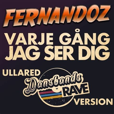 Stream Fernandoz feat J O X Varje Gång Jag Ser Dig Ullared