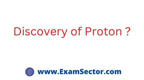 Discovery of Proton ? - ExamSector