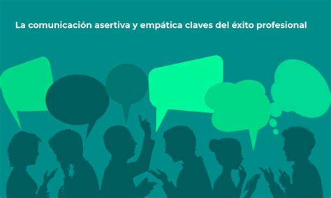 Comunicacion Asertiva Claves Practicas Comunicacion Asertiva Eroppa