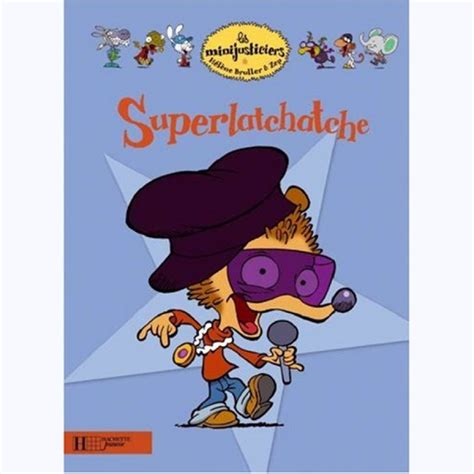 Les Minijusticiers Tome 1 Superlatchatche Sur Bd