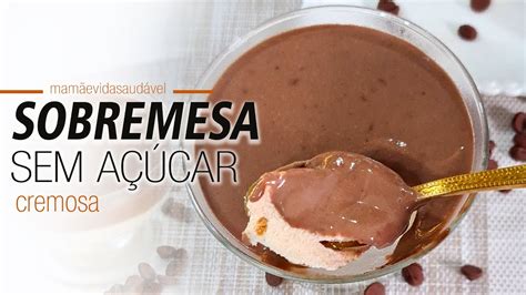 SOBREMESA SEM AÇÚCAR cremosa e rápida de fazer sem lactose YouTube