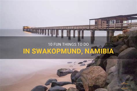 10 Fun Things To Do In Swakopmund Namibia Quartzmountain