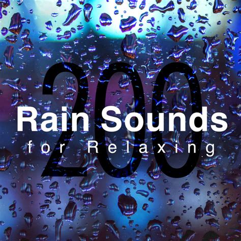 200 Rain Sounds For Relaxing Album By Heavy Rain Sounds Spotify