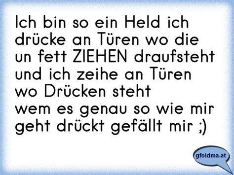 Ich Bin So Ein Held Ich Drücke An Türen Wo Die Un Fett Ziehen