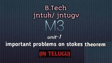 B Tech M3 Unit 1 Important Problems On Stokes Theorem In Telugu