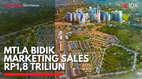 MTLA Bidik Marketing Sales Rp1 8 Triliun IDX CHANNEL YouTube