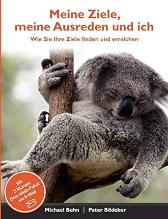 Meine Ziele Meine Ausreden Und Ich Wie Sie Ihre Ziele Finden Und