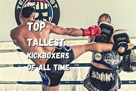 11 Tallest Kickboxers In History Including Woman At 65″ Fighting