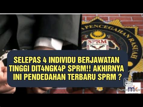 SELEPAS 4 INDIVIDU BERJAWATAN TINGGI DIT4NGK4P SPRM AKHIRNYA INI