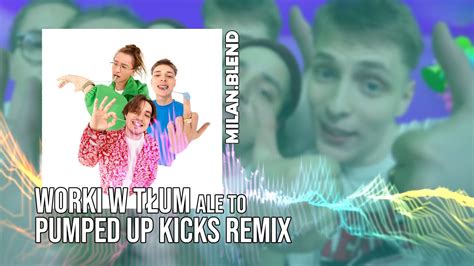 Worki W T Um Ale To Pumped Up Kicks Remix Youtube