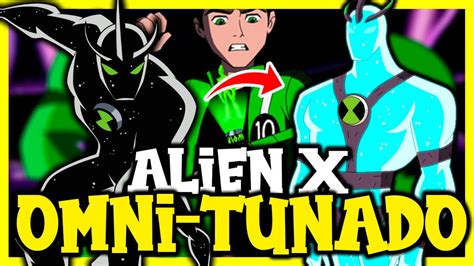 Como Seria O Alien X Omni Tunado Em Ben Youtube