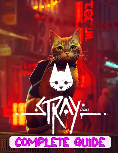 Stray Complete Guide Everything You Need To Know About Stray Game A