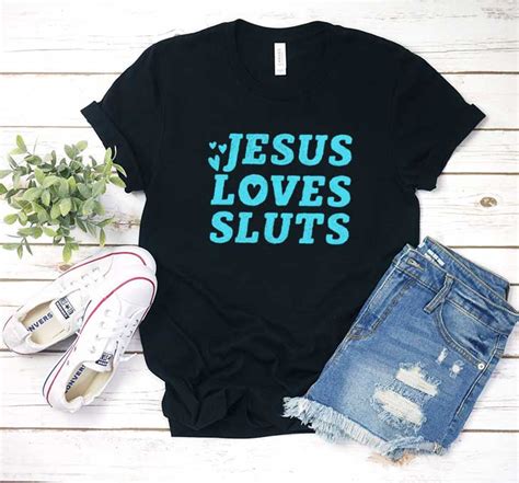 Jesus Loves Sluts T Shirt Trendyclotheshq