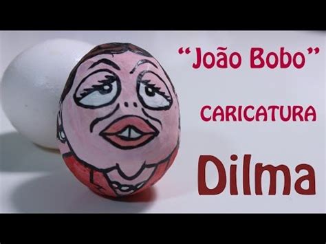 Como Fazer Um Joao Bobo A Caricatura Da Presidente Dilma