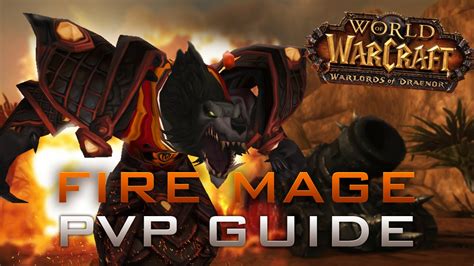 Fire Mage Pvp Guide Wod [6 0 3] Youtube