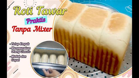 Roti Tawar Praktis Tanpa Mixer Dengan Tepung Protein Sedang Serat Roti