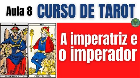 A IMPERATRIZ E O IMPERADOR CURSO TAROT DE MARSELHA GRATUITO AULA 8