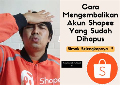 Cara Mengembalikan Akun Shopee Yang Sudah Dihapus