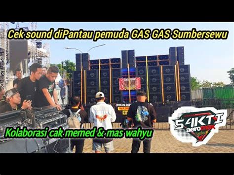 Cek Sound Sakti Aeromax Dipantau Pemuda Gas Gas Sumbersewu Operator