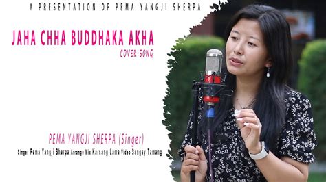 Jaha Chha Buddhaka Akha Nepali Cover Song Pema Yangji Sherpa Youtube