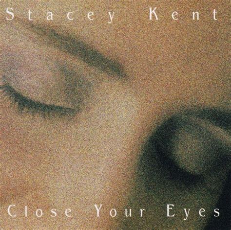 Stacey Kent - Close Your Eyes Lyrics and Tracklist | Genius