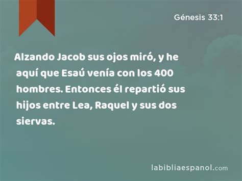 Génesis 33 1 Alzando Jacob sus ojos miró y he aquí que Esaú venía