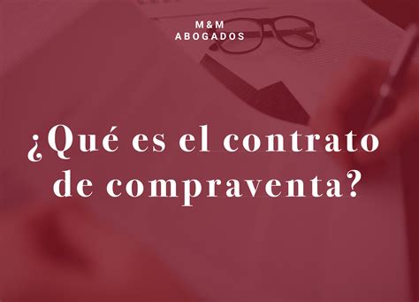 M M Abogados Qu Es El Contrato De Compraventa