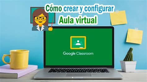 Classroom Como Crear Configurar Aulas Virtuales Crear Publicaciones