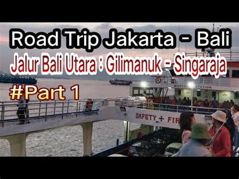 Road Trip Jakarta Bali Part Jalur Bali Utara Gilimanuk