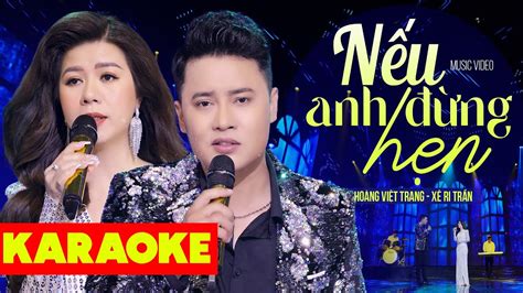 KARAOKE NẾU ANH ĐỪNG HẸN Beat Chuẩn Song Ca Hoàng Việt Trang Xê Ri