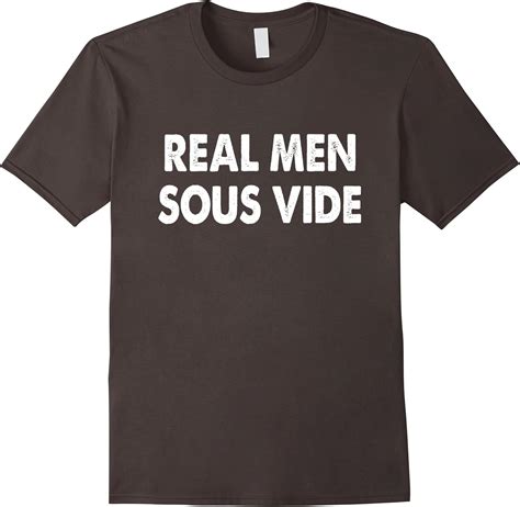 Mens Real Men Sous Vide T Shirt Sous Vide Cooking Shirt