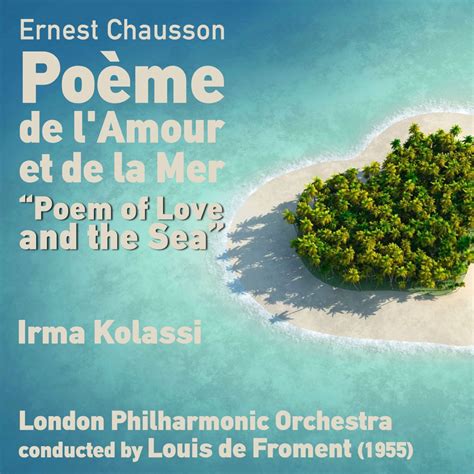 Ernest Chausson Po Me De L Amour Et De La Mer Poem Of Love