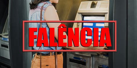 Fal Ncia Decretada O Fim Decadente De Banco Gigante No Brasil