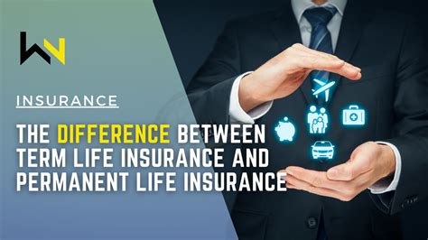 Term Life Insurance Vs Permanent Life Insurance Making The Right