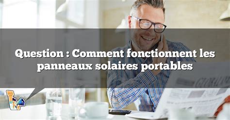 Question Comment Fonctionnent Les Panneaux Solaires Portables COSA Thle