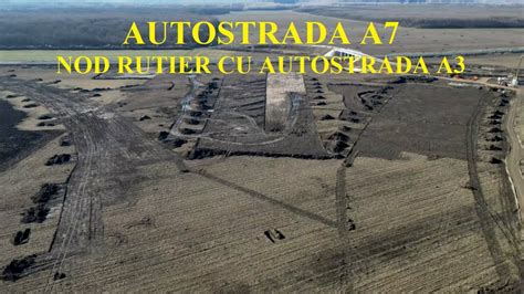 Autostrada A7 nod rutier cu Autostrada A3 Lot1 Pizzarotti Ploiești