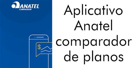 Aplicativo Anatel Comparador De Planos Super Tutorial