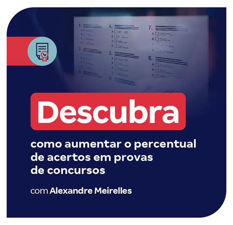 Descubra Como Aumentar O Percentual De Acertos Em Provas De Concursos