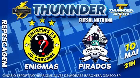 ENIGMAS F S X PIRADOS FUTSAL REPESCAGEM 1ª COPA THUNNDER DE FUTSAL